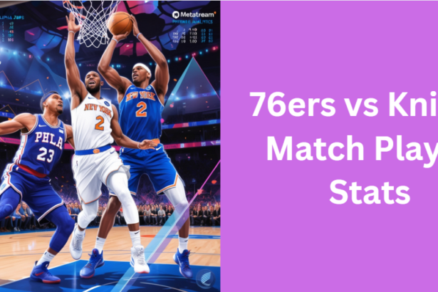 76ers vs Knicks Match Player Stats