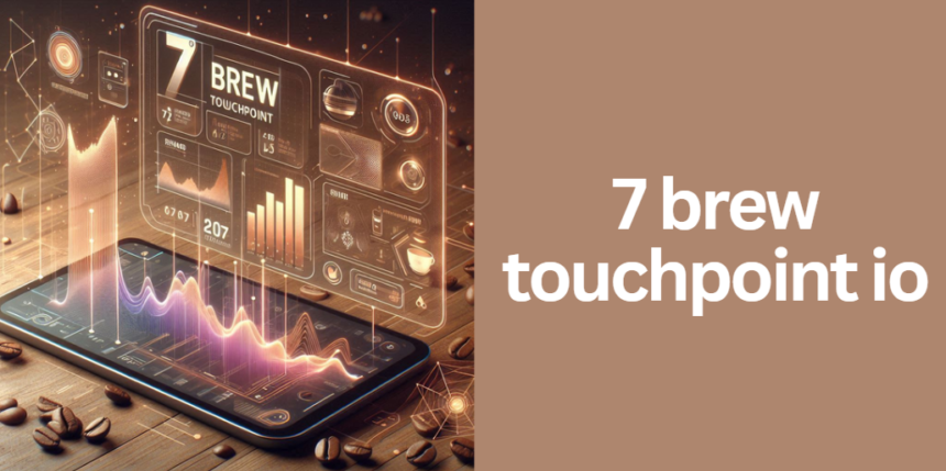 7 brew touchpoint io
