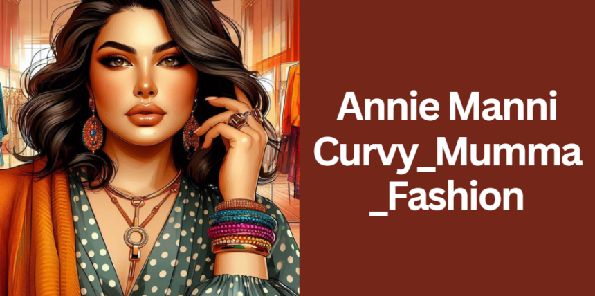 Annie Manni Curvy_Mumma_Fashion