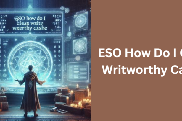 ESO How Do I Clear Writworthy Cache