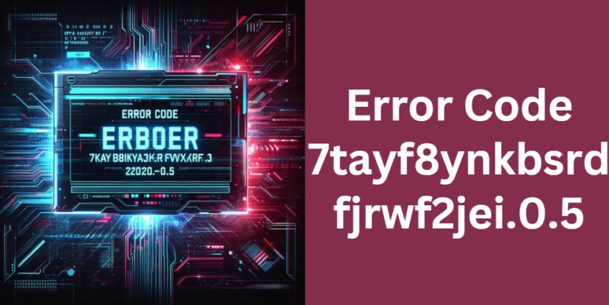 Error Code 7tayf8ynkbsrdfjrwf2jei.0.5