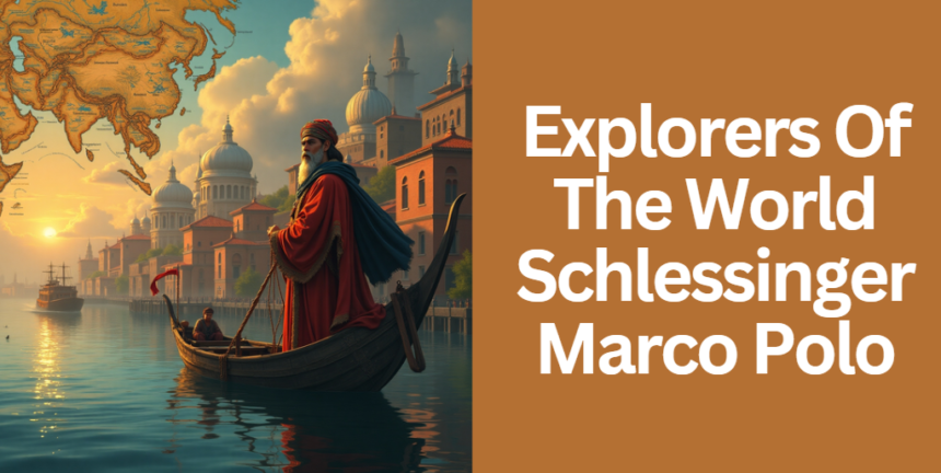 Explorers Of The World Schlessinger Marco Polo