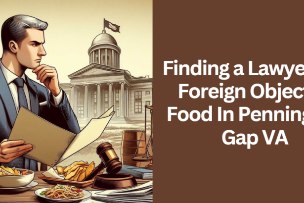Finding a Lawyer For Foreign Object In Food In Pennington Gap VA