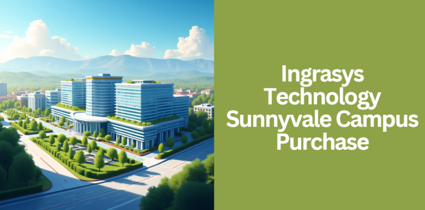 Ingrasys Technology Sunnyvale Campus Purchase