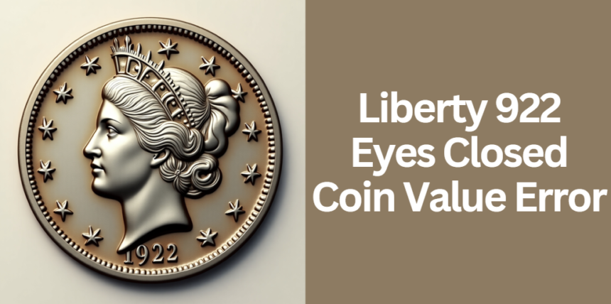 Liberty 922 Eyes Closed Coin Value Error