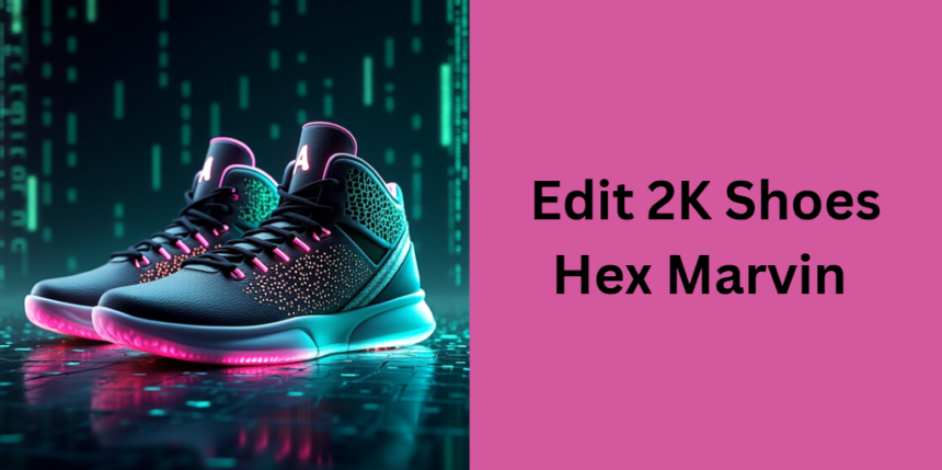 Edit 2K Shoes Hex Marvin